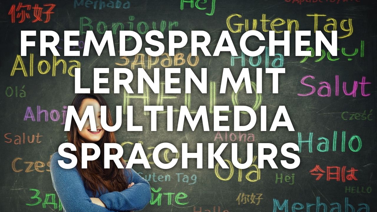 Fremdsprachen lernen mit Multimedia Sprachkurs