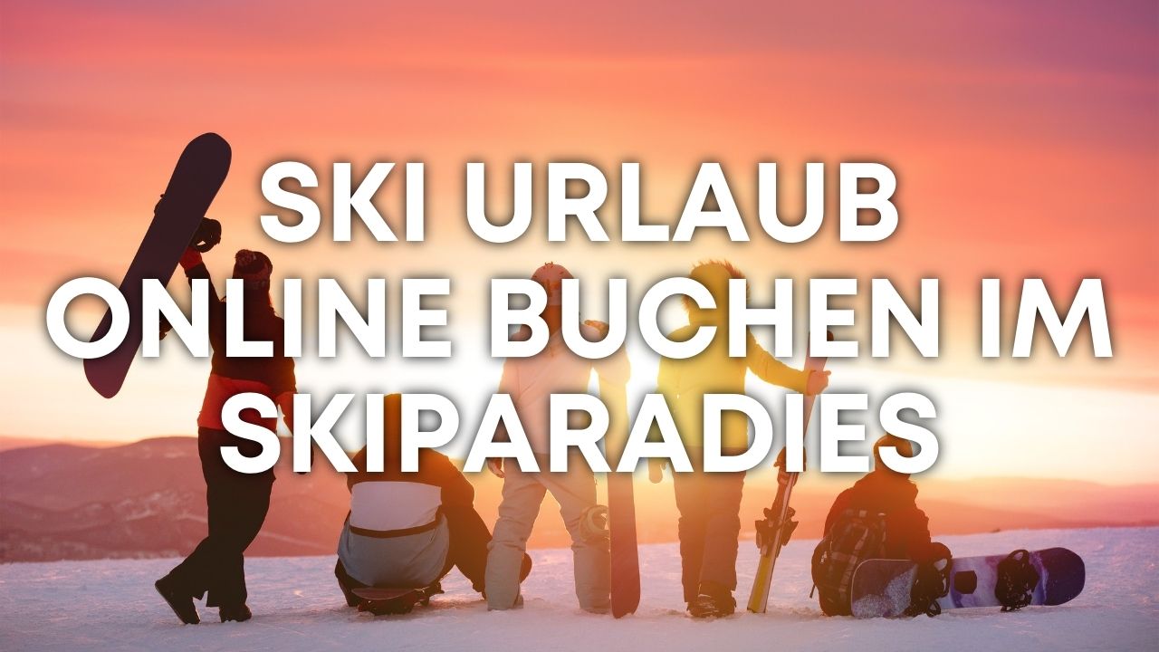 Ski Urlaub Online Buchen Skiparadies